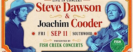 Fish Creek Concerts Presents Steve Dawson & Joachim Cooder at Southwood | Southwood United Church