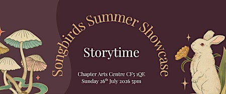 Storytime: A Songbirds Summer Showcase | Chapter Arts Centre