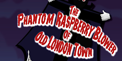 The Phantom Raspberry Blower Of Old London Town | The Barbican Theatre