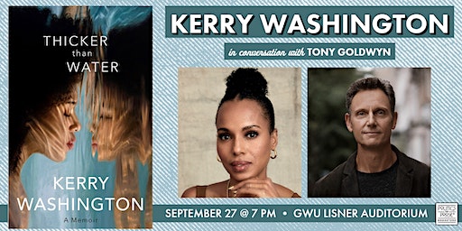 [SOLD OUT]Kerry Washington| THICKER THAN WATER with Tony Goldwyn @ Lisner (Washington) | Lisner Auditorium