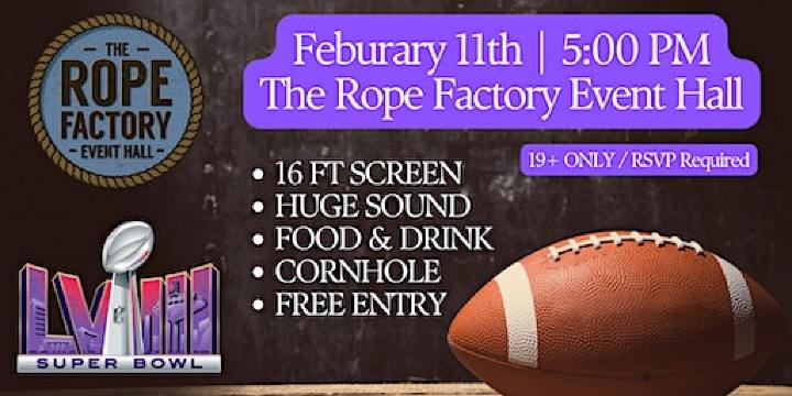 Rope Factory Super Bowl Party | The Rope Factory Event Hall