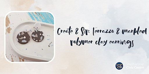 Create & Sip: Terrazzo & Marbled Polymer Clay Earrings | Shellharbour Civic Centre