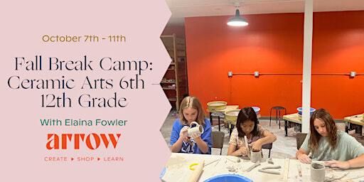 Fall Break Camp: Ceramic Arts for 6th - 12th Grade | Arrow Creative