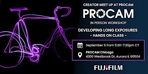 Developing Long Exposures with FUJIFILM - at PROCAM Chicago | PROCAM Chicago