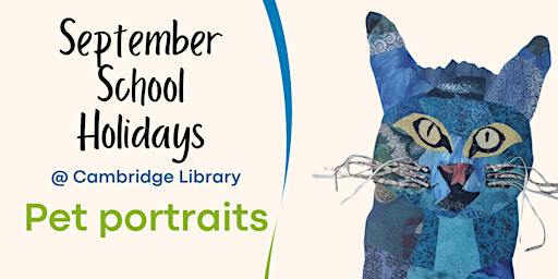 School holiday activity: Pet Portraits | Cambridge Library
