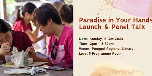 Paradise In Your Hands Launch & Panel Talk | Punggol Regional Library - Programme Room (Level 5)