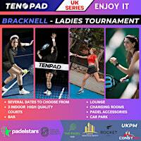 UK SERIES --- Bracknell Ladies Tournament -- TICKETS AVAILABLE | PadelStars Bracknell