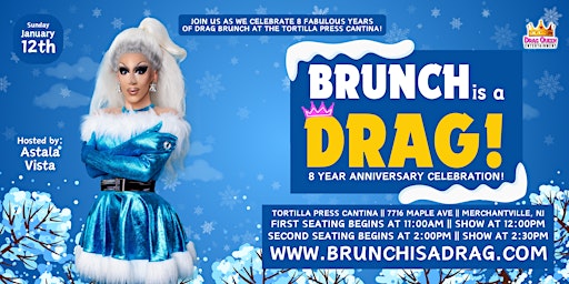 Brunch is a Drag at Tortilla Press Cantina - 8 Year Anniversary Celebration | Tortilla Press Cantina