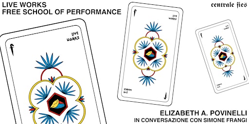 Elizabeth A. Povinelli _Live Works Free School of Performance | Centrale Fies