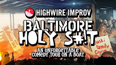Baltimore Holy S#!T! An Unforgettable Comedy Tour on a Boat | Baltimore Water Taxi