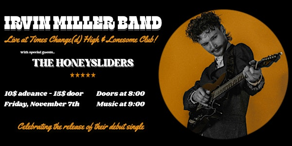 Irvin Miller Band Single Release + The Honeysliders | Times Change(d) High & Lonesome Club