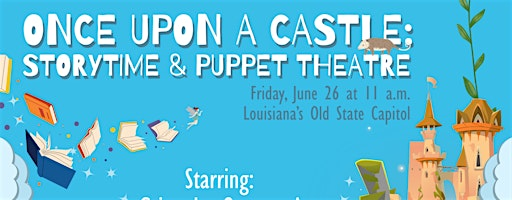 Once Upon A Castle: Storytime & Puppet Theatre | Louisiana's Old State Capitol