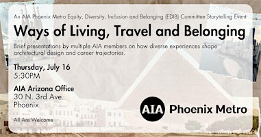 Ways of Living, Travel & Belonging: An EDIB Committee Storytelling Event | AIA Arizona Headquarters