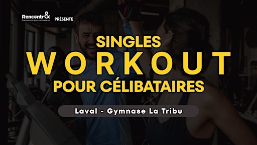 RIVE-NORD DE MONTRÉAL  - SINGLES WORKOUT POUR CÉLIBATAIRES (30 - 55) | Gymnase La Tribu