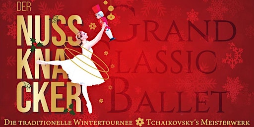 Der Nussknacker - Grand Classic Ballet | CongressPark Wolfsburg GmbH