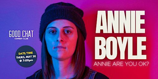 Annie Boyle | Annie Are You OK? | Good Chat Comedy Club