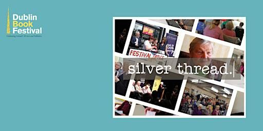 Silver Thread | The Printworks, Dublin Castle