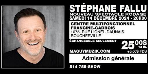 Stéphane Fallu nouveau spectacle ! 5.00$ de rabais Groupe PJC ! | Centre multifonctionnel Francine-Gadbois