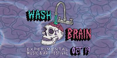 WASH BRAIN EXPERIMENTAL MUSIC & ART FESTIVAL | GCSU Backlot