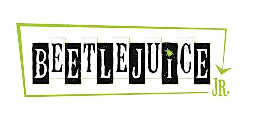 BEETLEJUICE JR. - June 7, 3:00pm | Maja Prentice Theatre
