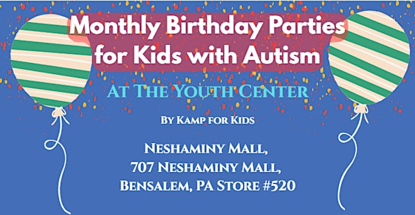 Monthly Birthday Parties for Autism | Neshaminy Mall