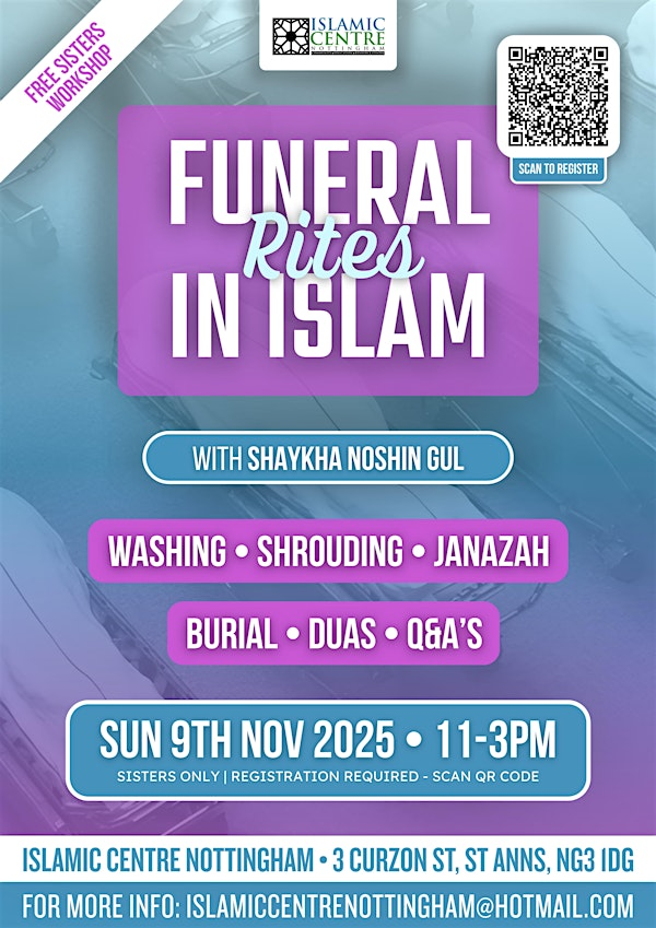 FUNERAL RITES WORKSHOP for sisters - delivered by Shaykha Noshin Gul | Islamic Centre Nottingham Central Mosque