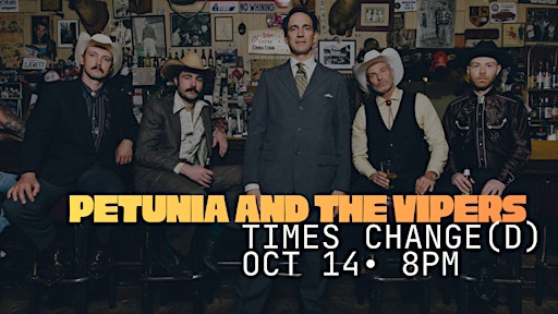 Petunia and The Vipers | Times Change(d) High & Lonesome Club