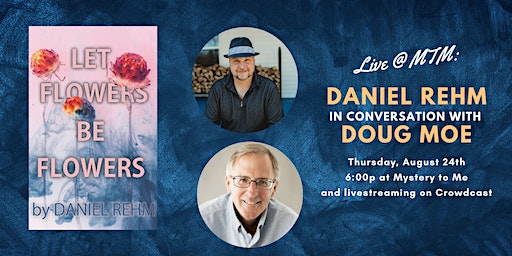 Live @ MTM: Daniel Rehm in Conversation with Doug Moe | Mystery to Me