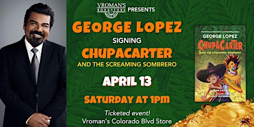 George Lopez signs ChupaCarter and the Screaming Sombrero | Vroman's Bookstore