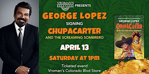 George Lopez signs ChupaCarter and the Screaming Sombrero | Vroman's Bookstore