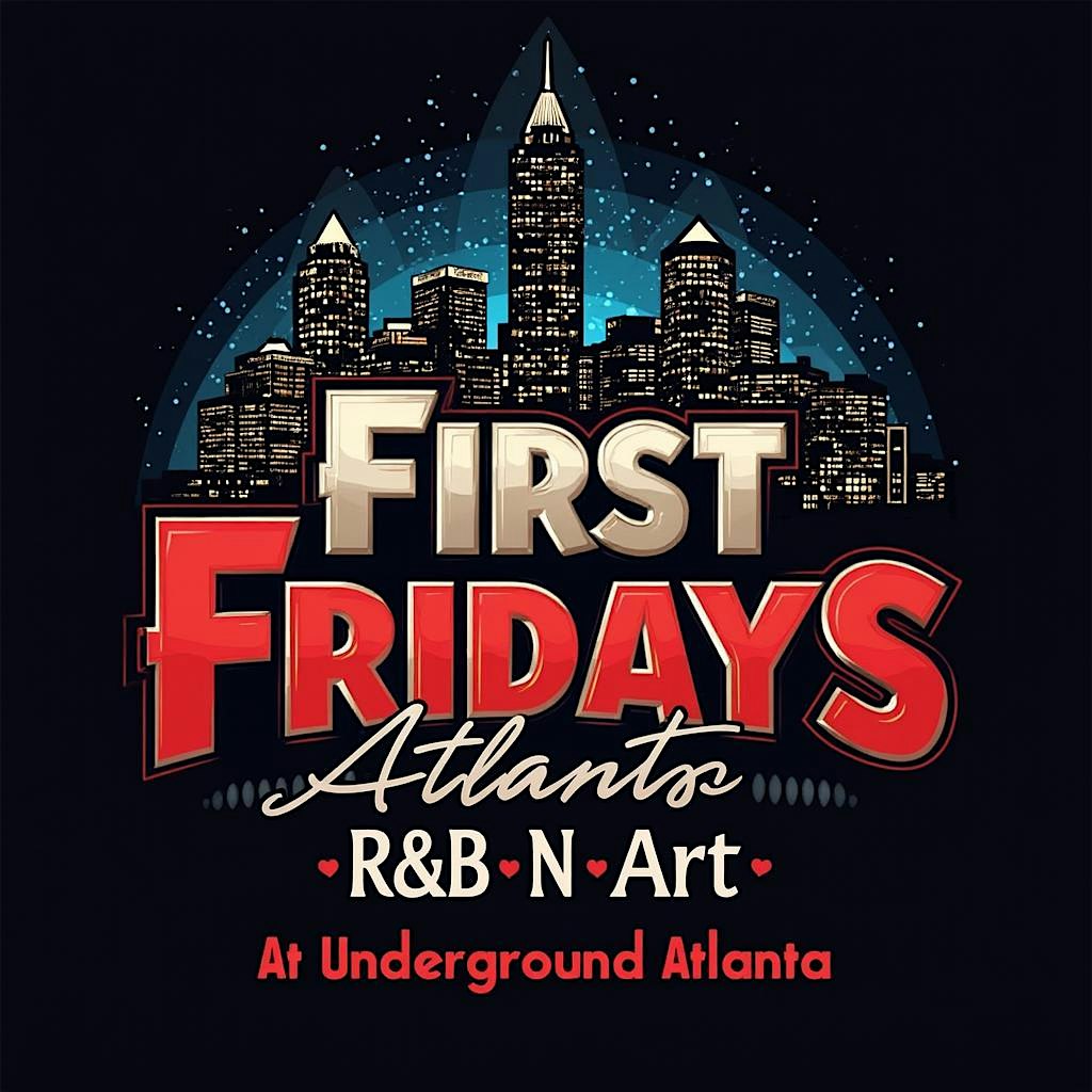 FIRST FRIDAYS ATL: R&B•N•ART (February) | Underground Atlanta