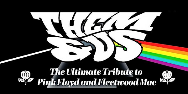 Them & Us - A Tribute to Pink Floyd and Fleetwood Mac | Charlies Loft