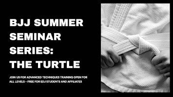 BJJ SUMMER SEMINAR: THE TURTLE | EDJ School of Jiu Jitsu