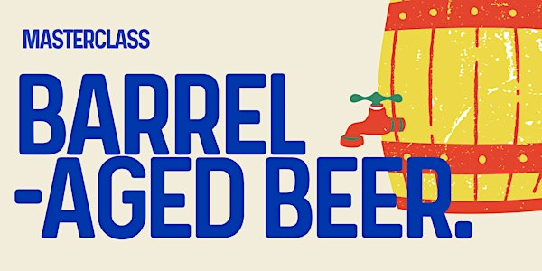 Masterclass: Barrel-Aged Beer. | V and B Northampton