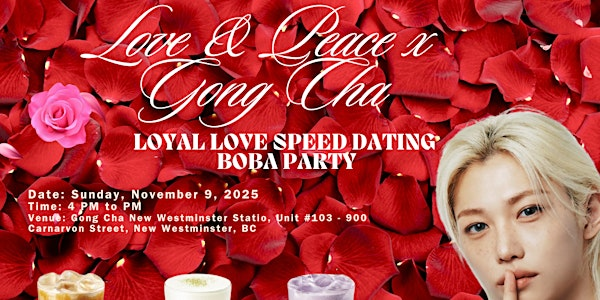 Gong Cha Loyal Love Boba Speed Dating Party ft Felix + Comp Roses  & Labubu | 300 W Georgia St