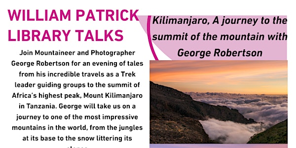 William Patrick Library Talks: Mount Kilimanjaro With George Robertson | William Patrick Library