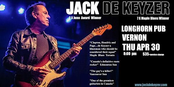 JACK DE KEYZER  LONGHORN PUB  VERNON BC  APR 30 | Longhorn Pub
