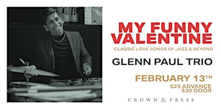 My Funny Valentine — Classic Songs of Jazz and Beyond with Glenn Paul Trio | Crown & Press — A Julia Veenstra Gallery and Café