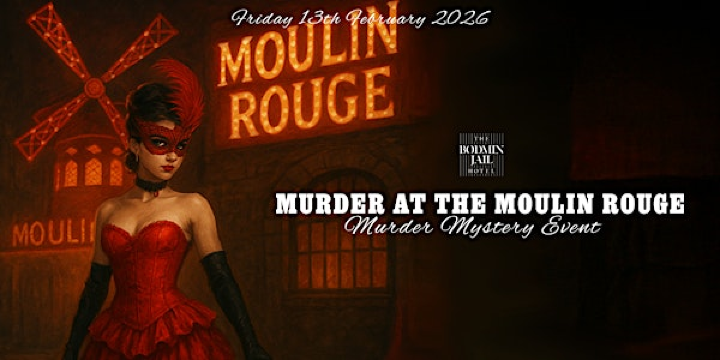 Valentine's Event - Murder At The Moulin Rouge | The Bodmin Jail Hotel