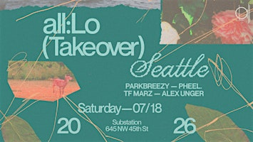 all:Lo Collective with Alex Unger, parkbreezy, pheel., TF Marz | Substation