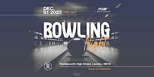 ROAR ~ Bowling Night | Wandsworth High Street