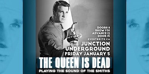 The Queen Is Dead Playing The Sound Of The Smiths | Junction Underground, Dundas Street West, Old Toronto, Toronto, ON, Canada