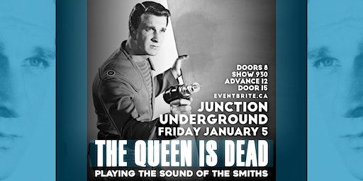 The Queen Is Dead Playing The Sound Of The Smiths | Junction Underground, Dundas Street West, Old Toronto, Toronto, ON, Canada