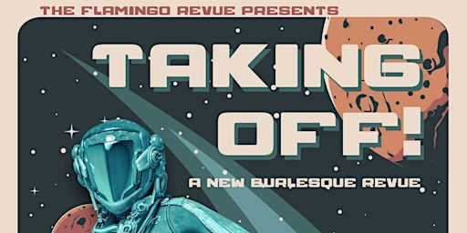 The Flamingo Revue Presents: Takin' Off | Petra's
