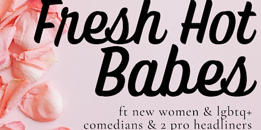 Fresh Hot Babes - The Femme & Queer Comedy Show! | Tallboys