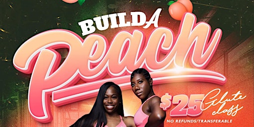BUILD A PEACH “Glute Fitness Class” | 7121 W Greenfield Ave