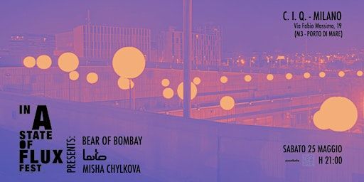 In a State of Flux Fest: Bear of Bombay, Lato, Misha Chylkova | C.I.Q. - Centro Internazionale di Quartiere