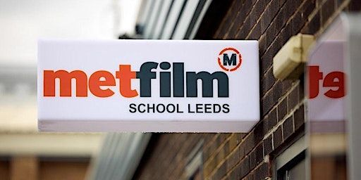 MetFilm School Leeds Open Day - Saturday 5 October 2024 | MetFilm School Leeds