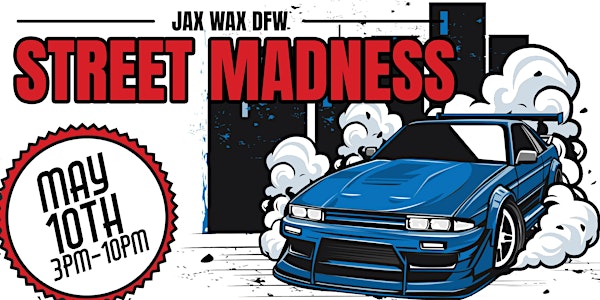 Jax Wax Street Madness | Texas Motorplex