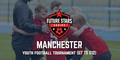 Future Stars Youth Football Tournament – Manchester (U7–U12) | Manchester Academy High School